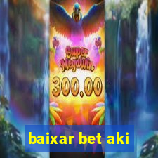 baixar bet aki